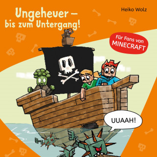 Heiko Wolz: Minecraft 4: Ungeheuer – bis zum Untergang!