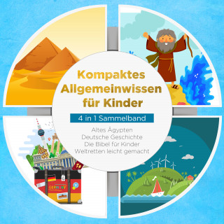 Peer Galenski: Kompaktes Allgemeinwissen für Kinder - 4 in 1 Sammelband: Altes Ägypten | Deutsche Geschichte | Die Bibel für Kinder | Weltretten leicht gemacht