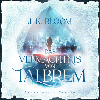 J. K. Bloom: Das Vermächtnis von Talbrem (Band 1): Gestohlenes Herz