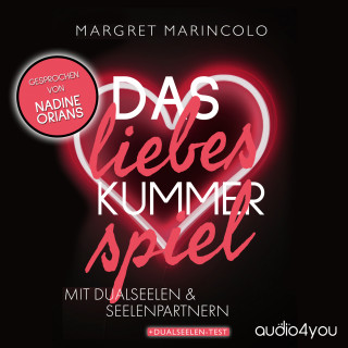 Margret Marincolo: Das Liebeskummer-Spiel mit Dualseelen und Seelenpartnern