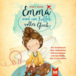 Anya F. Steiner, Nicole Ziese: Emma und ein Koffer voller Glück