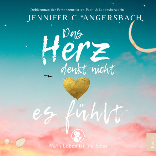 Jennifer C. Angersbach: Das Herz denkt nicht, es fühlt