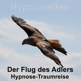 Hypnowelten: Der Flug des Adlers