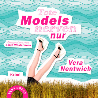 Vera Nentwich: Tote Models nerven nur