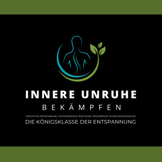 Das Soforthilfeprogramm bei Nervosität: Innere Unruhe bekämpfen: Meditative Atementspannung, Fantasiereisen, Bodyscan, Progressive Muskelentspannung