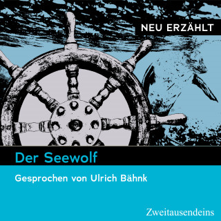 Jack London: Der Seewolf - neu erzählt