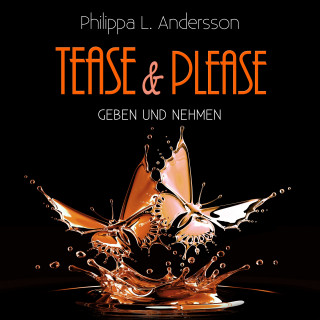 Philippa L. Andersson: Tease & Please - Geben und Nehmen