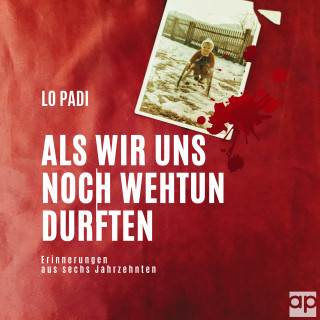 Lo Padi: Als wir uns noch wehtun durften