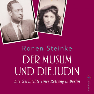 Ronen Steinke: Der Muslim und die Jüdin. Die Geschichte einer Rettung in Berlin