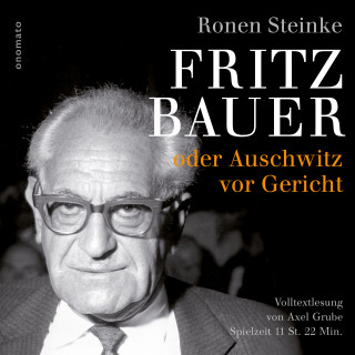 Ronen Steinke: Fritz Bauer oder Auschwitz vor Gericht
