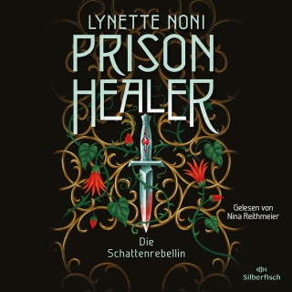 Lynette Noni: Prison Healer 2: Prison Healer. Die Schattenrebellin