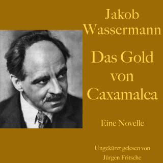 Jakob Wassermann: Jakob Wassermann: Das Gold von Caxamalca