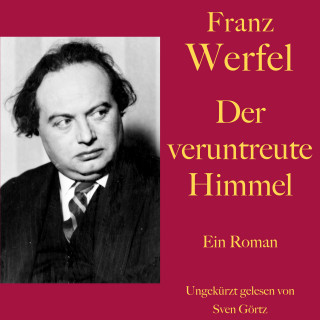 Franz Werfel: Franz Werfel: Der veruntreute Himmel