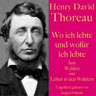 Henry David Thoreau: Henry David Thoreau: Wo ich lebte und wofür ich lebte