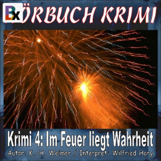 K.-H. Weimer: Hörbuch Krimi 004: Im Feuer liegt Wahrheit