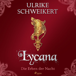 Ulrike Schweikert: Die Erben der Nacht 2 - Lycana: Eine mitreißende Vampir-Saga