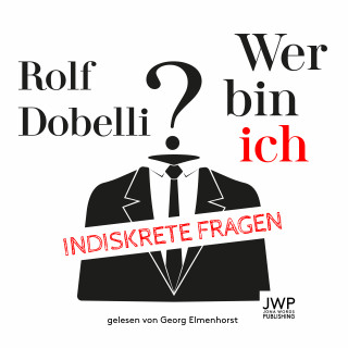 Rolf Dobelli: Wer bin ich?