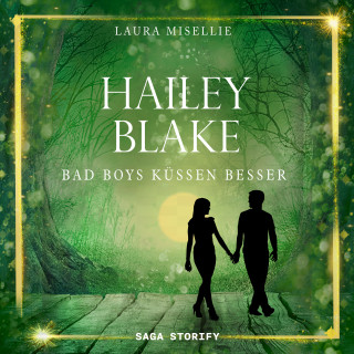 Laura Misellie: Hailey Blake: Bad Boys küssen besser (Band 1)