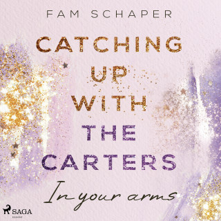 Fam Schaper: Catching up with the Carters – In your arms (Catching up with the Carters, Band 3)