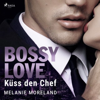 Melanie Moreland: BOSSY LOVE - Küss den Chef (Vested Interest: ABC Corp. 1)