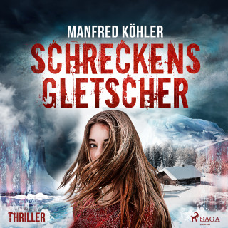 Manfred Köhler: Schreckensgletscher - Thriller