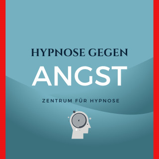 Hypnose gegen Angst vom Zentrum für Hypnose: Hypnose gegen Angst
