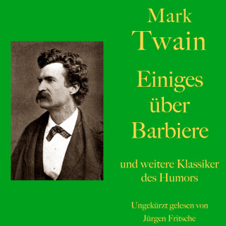 Mark Twain: Mark Twain: Einiges über Barbiere - und weitere Klassiker des Humors