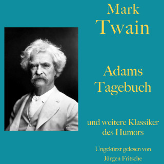Mark Twain: Mark Twain: Adams Tagebuch - und weitere Klassiker des Humors
