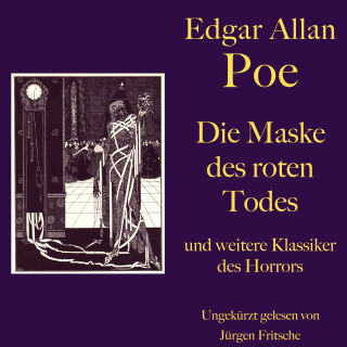 Edgar Allan Poe: Edgar Allan Poe: Die Maske des roten Todes - und weitere Klassiker des Horrors