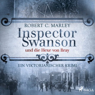 Robert C. Marley: Inspector Swanson und die Hexe von Bray: Ein viktorianischer Krimi