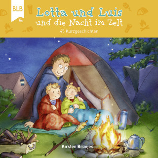 Kirsten Brünjes: Lotta und Luis und die Nacht im Zelt