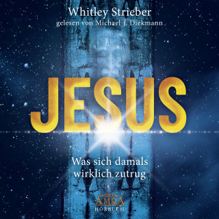 Whitley Strieber: JESUS. Was sich damals wirklich zutrug