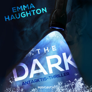 Emma Haughton: The Dark - Antarktis-Thriller