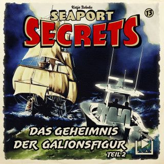 Katja Behnke: Seaport Secrets 13 – Das Geheimnis der Galionsfigur Teil 2