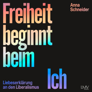 Anna Schneider: Die Freiheit beginnt beim Ich