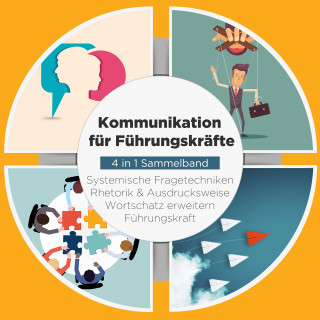 Matthias Vohs: Kommunikation für Führungskräfte - 4 in 1 Sammelband: Wortschatz erweitern | Systemische Fragetechniken | Rhetorik & Ausdrucksweise | Führungskraft