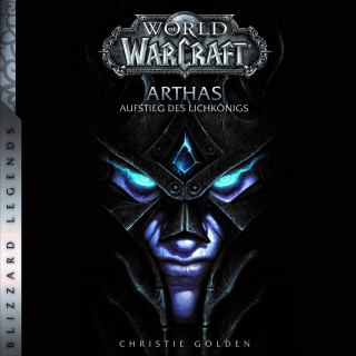 Christie Golden: World of Warcraft: Arthas - Aufstieg des Lichkönigs - Roman zum Game