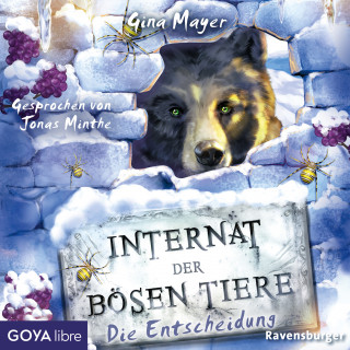 Gina Mayer: Internat der bösen Tiere. Die Entscheidung [Band 6 (Ungekürzt)]