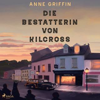 Anne Griffin: Die Bestatterin von Kilcross