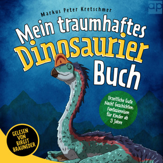 Markus Peter Kretschmer: Mein traumhaftes Dinosaurier Buch – Urzeitliche Gute Nacht Geschichten