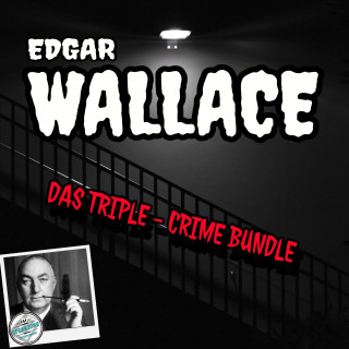 Edgar Wallace: DAS TRIPLE-CRIME BUNDLE