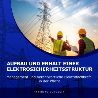 Matthias Surovcik: Aufbau und Erhalt einer Elektrosicherheitsstruktur