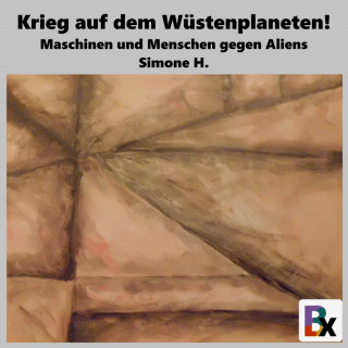 Simone H.: Krieg auf dem Wüstenplaneten!