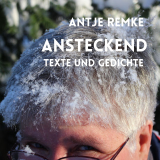 Antje Remke: Ansteckend