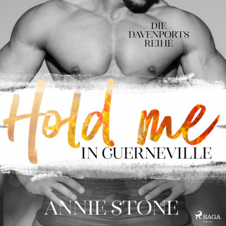 Annie Stone: Hold me in Guerneville (Die Davenports 2)