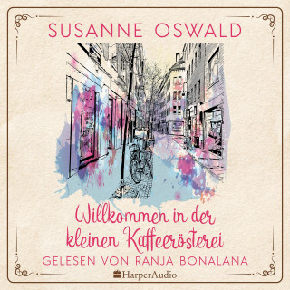 Susanne Oswald: Willkommen in der kleinen Kaffeerösterei (ungekürzt)