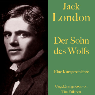Jack London: Jack London: Der Sohn des Wolfs