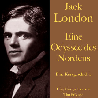 Jack London: Jack London: Eine Odyssee des Nordens