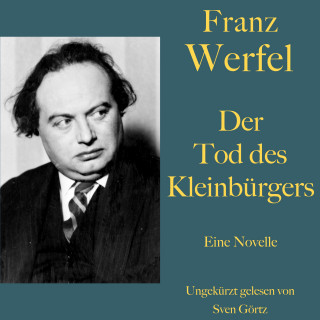 Franz Werfel: Franz Werfel: Der Tod des Kleinbürgers