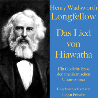 Henry Wadsworth Longfellow: Henry Wadsworth Longfellow: Das Lied von Hiawatha